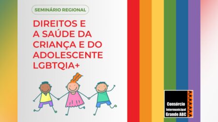 Consórcio ABC promove seminário sobre direitos e saúde da criança e do adolescente LGBTQIA+