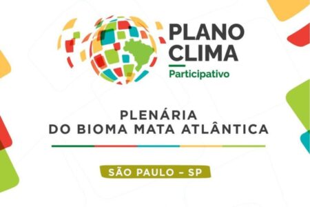 Plano Clima Participativo quinta plenária, em São Paulo (SP), aborda o bioma Mata Atlântica nesta quinta (15)