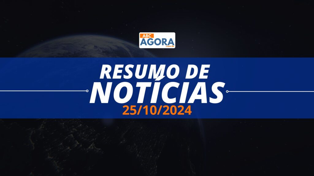 Resumo de Notícias ABC Agora - 25/10/2024