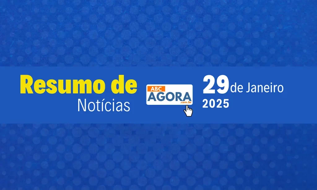 Resumo de Notícias ABC Agora - 29/01/2025