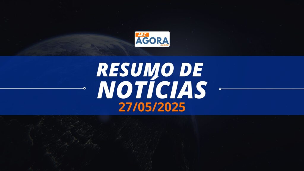 Resumo de Notícias ABC Agora - 27/05/2025